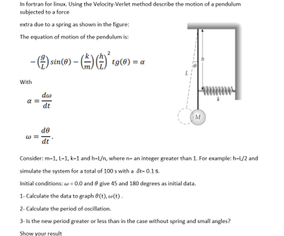 In Fortran For Linux Using The Velocity Verlet Method Describe The Motion Of A Pendulum Subjected To A Force Extra Due 1
