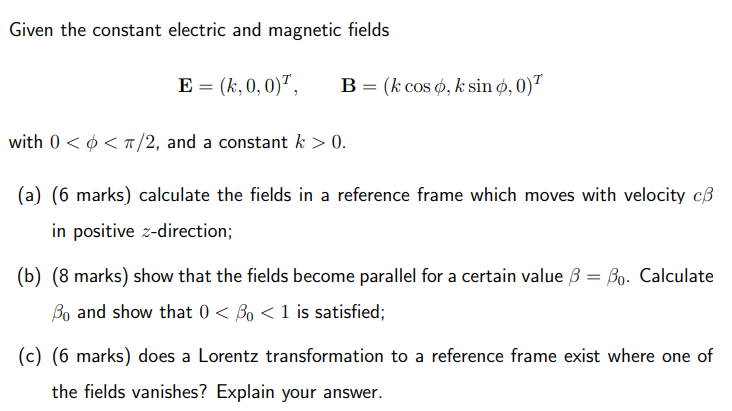 Given The Constant Electric And Magnetic Fields E K 0 0 B K Cos 0 K Sin 0 0 With 0 7 2 And A Constant 1