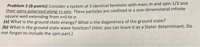 Problem 2 8 Points Consider A System Of 3 Identical Fermions With Mass M And Spin 1 2 And Their Spins Polarized Along 1