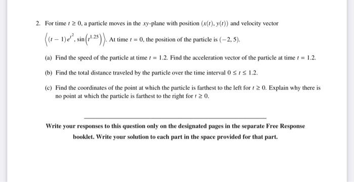 2 For Time 120 A Particle Moves In The Xy Plane With Position X I Y I And Velocity Vector 1 E Sin 125 At 1