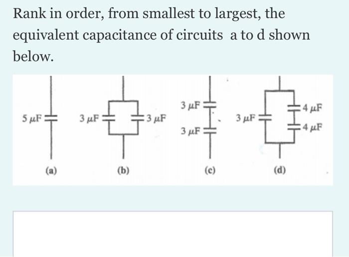Rank In Order From Smallest To Largest The Equivalent Capacitance Of Circuits A To D Shown Below 3 Uf 44f 5uf He 3 Uf 1