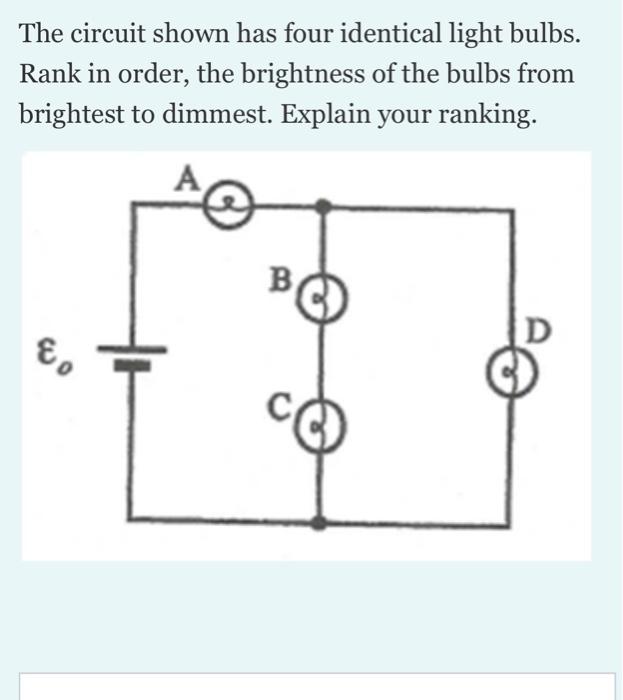 The Circuit Shown Has Four Identical Light Bulbs Rank In Order The Brightness Of The Bulbs From Brightest To Dimmest 1