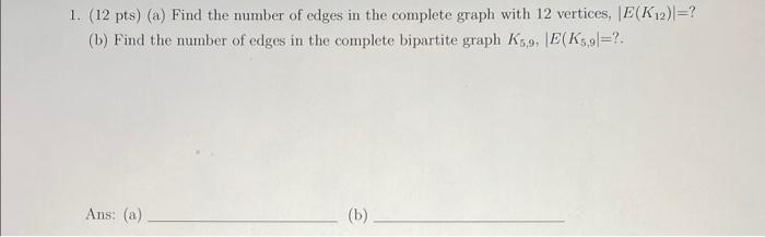 1 12 Pts A Find The Number Of Edges In The Complete Graph With 12 Vertices E K12 B Find The Number Of Edges 1