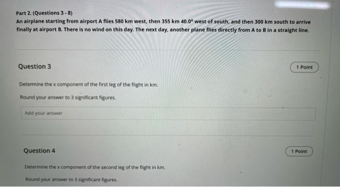 Part 2 Questions 3 8 An Airplane Starting From Airport A Flies 580 Km West Then 355 Km 40 0 West Of South And The 1