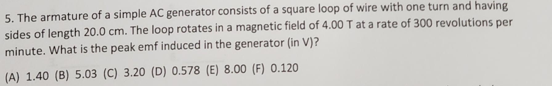 5 The Armature Of A Simple Ac Generator Consists Of A Square Loop Of Wire With One Turn And Having Sides Of Length 20 0 1