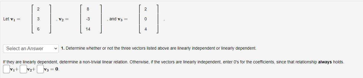 Let V1 And V3 Select An Answer 1 Determine Whether Or Not The Three Vectors Listed Above Are Linearly Independent O 1