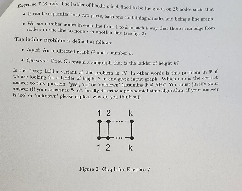 Exercise 7 8 Pts The Ladder Of Height K Is Defined To Be The Graph On 2k Nodes Such That It Can Be Separated Into 1