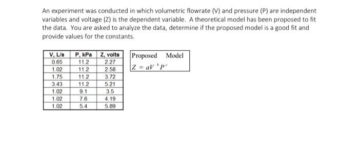 An Experiment Was Conducted In Which Volumetric Flowrate V And Pressure P Are Independent Variables And Voltage Z 1
