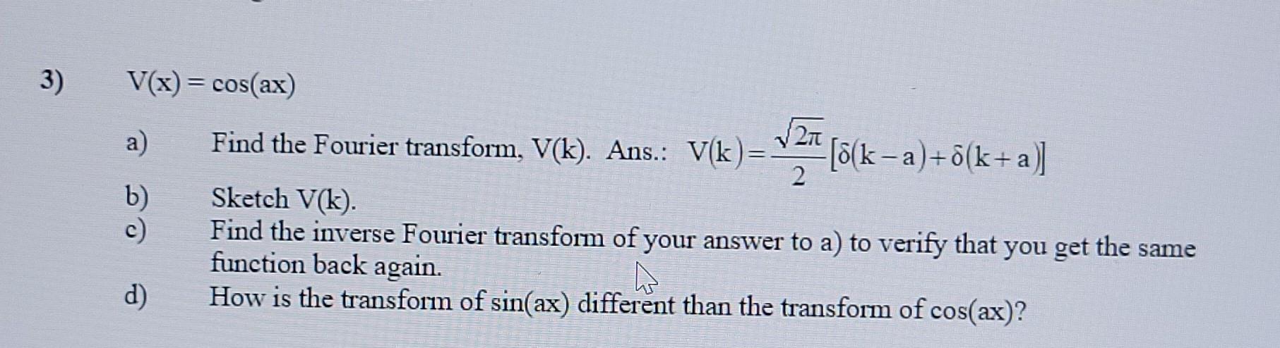 3 V X Cos Ax A Vii Tok B C Find The Fourier Transform V K Ans V K B K A O K A 2 Sketch V K Find The 1