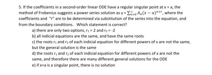 5 If The Coefficients In A Second Order Linear Ode Have A Regular Singular Point At X A The Method Of Frobenius Sugg 1