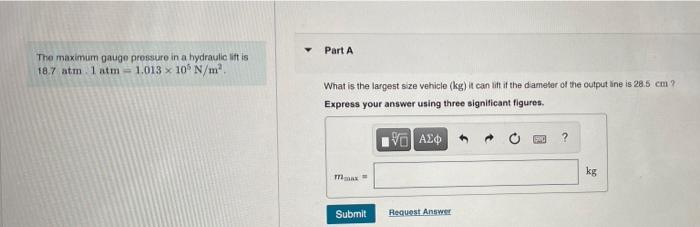 Part A The Maximum Gauge Prossure In A Hydraulic Lift Is 18 7 Atm 1 Atm 1 013 X 10 N M What Is The Largest Size Vehicl 1