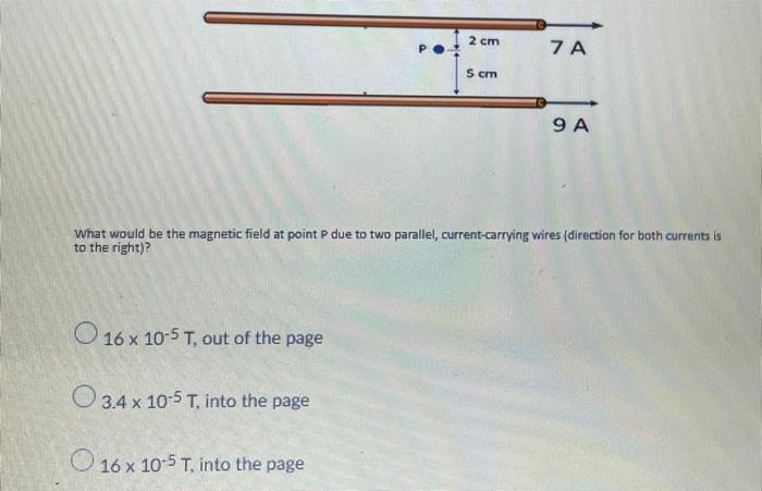 2 Cm 7a 5 Cm 9a What Would Be The Magnetic Field At Point P Due To Two Parallel Current Carrying Wires Direction For B 1