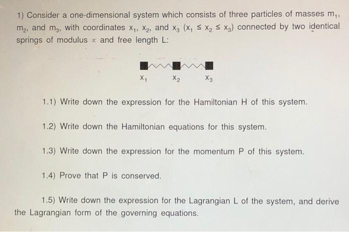 1 Consider A One Dimensional System Which Consists Of Three Particles Of Masses M M And My With Coordinates X X An 1