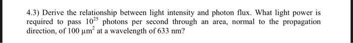 4 3 Derive The Relationship Between Light Intensity And Photon Flux What Light Power Is Required To Pass 10 Photons Pe 1