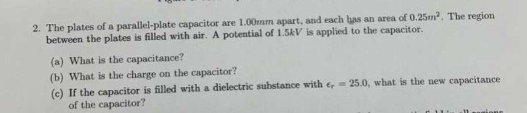 2 The Plates Of A Parallel Plate Capacitor Are 1 00mm Apart And Each Has An Area Of 0 25m2 The Region Between The Pla 1