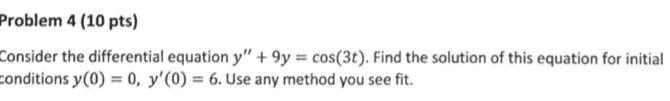 Problem 4 10 Pts Consider The Differential Equation Y 9y Cos 3t Find The Solution Of This Equation For Initial C 1