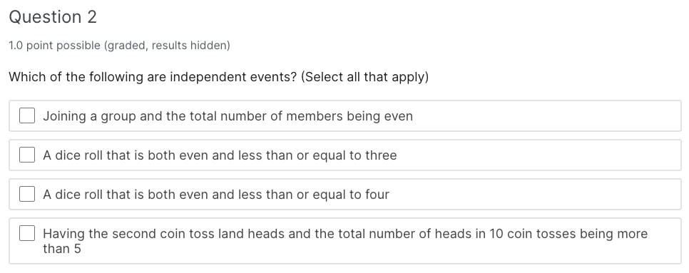 Question 2 1 0 Point Possible Graded Results Hidden Which Of The Following Are Independent Events Select All That A 1