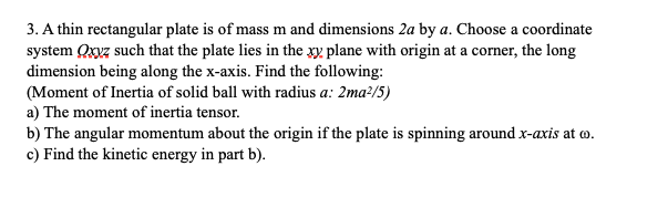 4 Using The Matrix Method Moment Of Inertia Of Solid Ball With Radius A 2ma2 5 A Find The 3 Principle Moments Of I 2