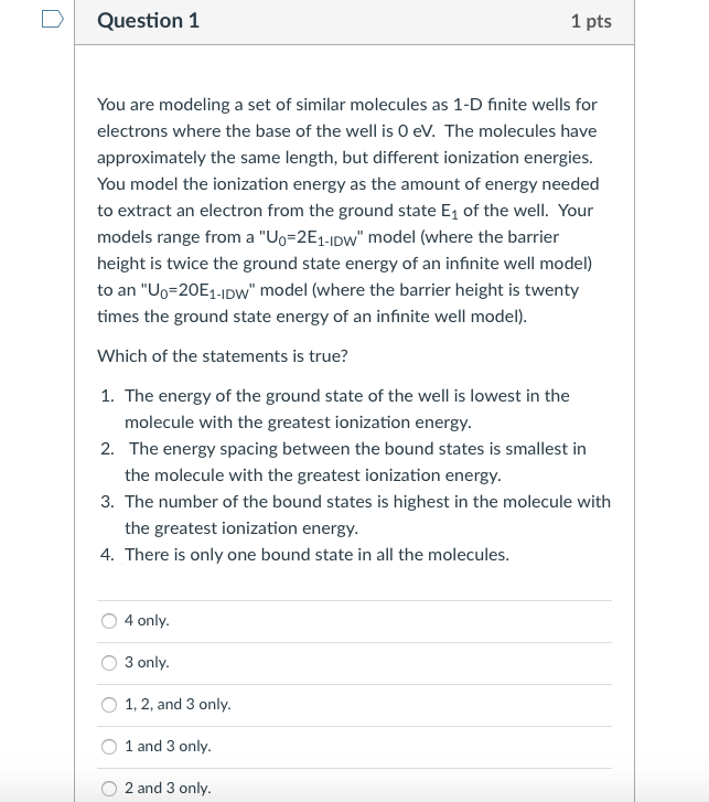 Question 1 1 Pts You Are Modeling A Set Of Similar Molecules As 1 D Finite Wells For Electrons Where The Base Of The Wel 1