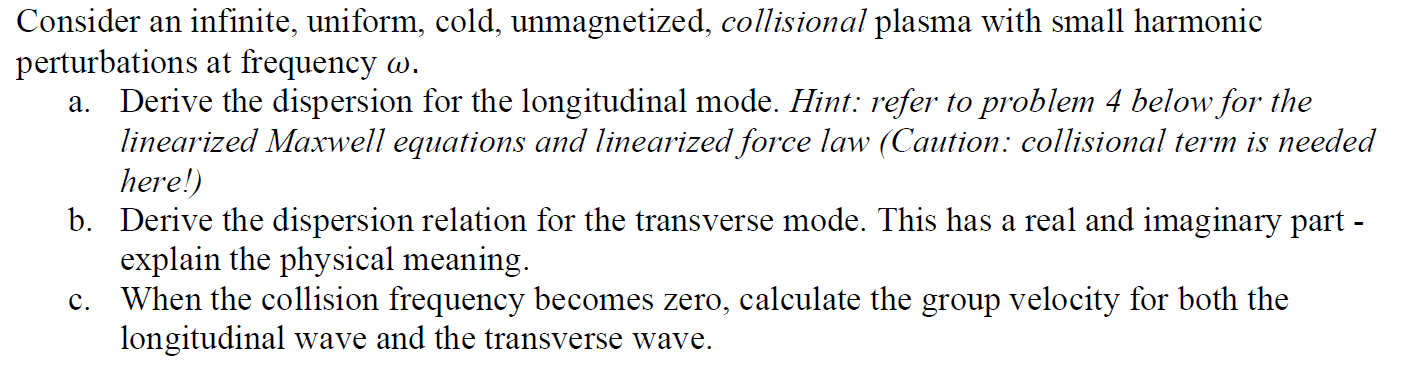 Consider An Infinite Uniform Cold Unmagnetized Collisional Plasma With Small Harmonic Perturbations At Frequency W 1