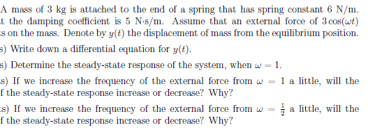 A Mass Of 3 Kg Is Attached To The End Of A Spring That Has Spring Constant 6 N M T The Damping Coefficient Is 5 N S M 1