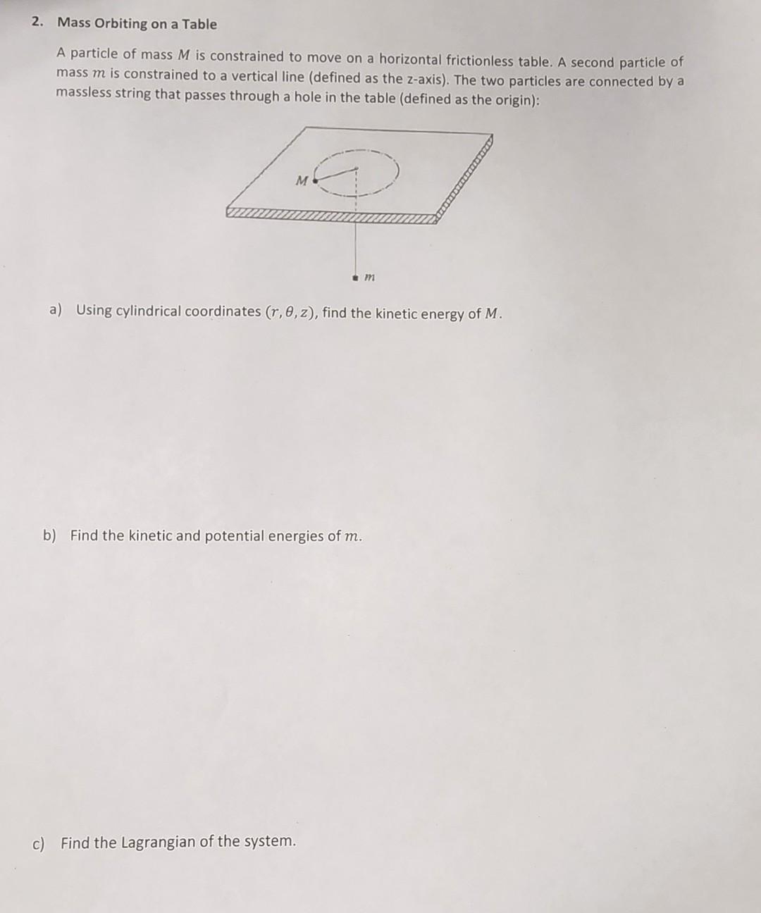2 Mass Orbiting On A Table A Particle Of Mass M Is Constrained To Move On A Horizontal Frictionless Table A Second Par 1