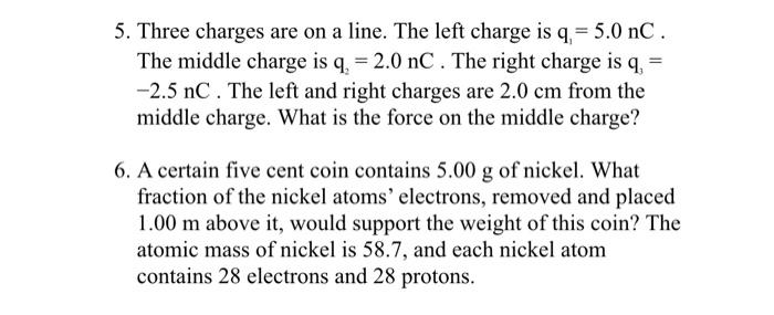 5 Three Charges Are On A Line The Left Charge Is Q 5 0 Nc The Middle Charge Is Q 2 0 Nc The Right Charge Is Q 1