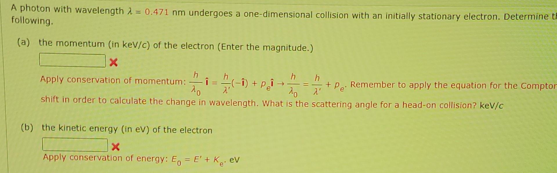 A Photon With Wavelength 1 0 471 Nm Undergoes A One Dimensional Collision With An Initially Stationary Electron Deter 1