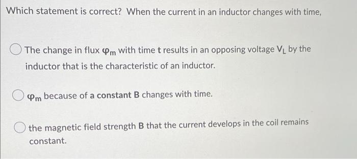 Which Statement Is Correct When The Current In An Inductor Changes With Time The Change In Flux 2m With Time T Results 1