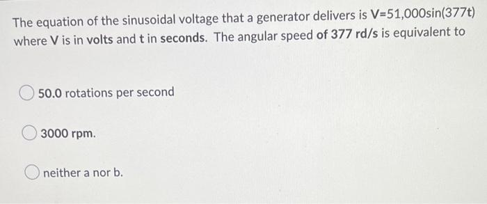 The Equation Of The Sinusoidal Voltage That A Generator Delivers Is V 51 000sin 377t Where V Is In Volts And T In Secon 1