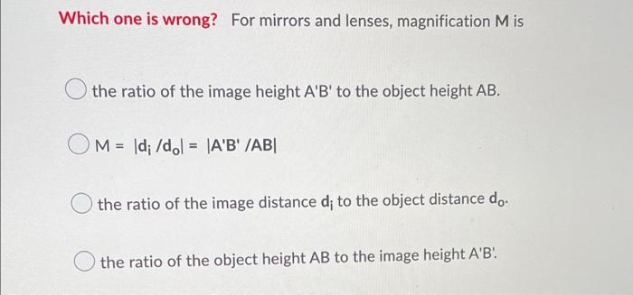 Which One Is Wrong For Mirrors And Lenses Magnification Mis The Ratio Of The Image Height A B To The Object Height Ab 1