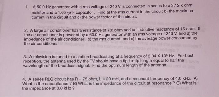 1 A 50 0 Hz Generator With Arms Voltage Of 240 V Is Connected In Series To A 3 12 K Ohm Resistor And A 1 65 4 F Capaci 1