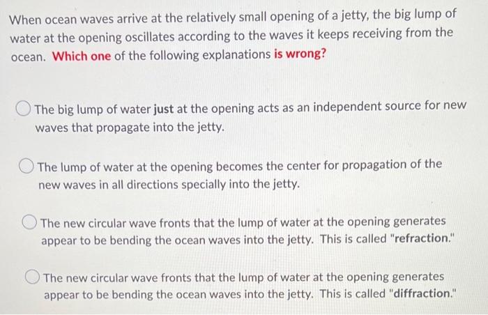When Ocean Waves Arrive At The Relatively Small Opening Of A Jetty The Big Lump Of Water At The Opening Oscillates Acco 1