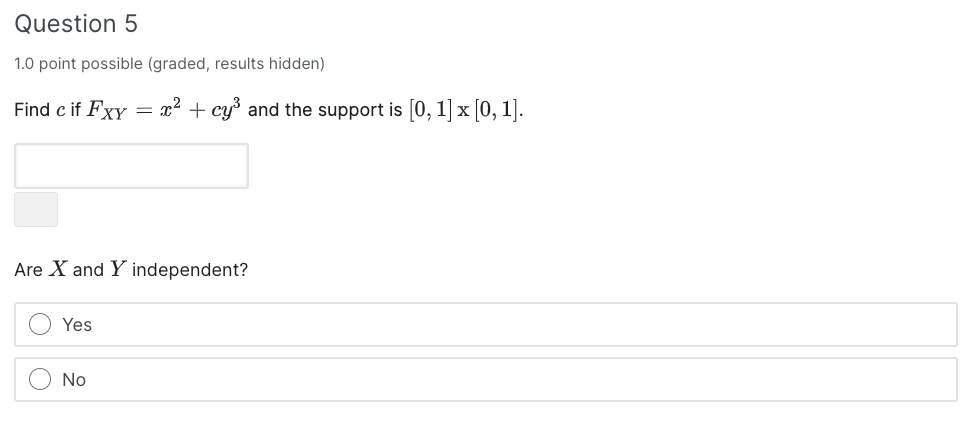 Question 5 1 0 Point Possible Graded Results Hidden Find C If Fxy 22 Cyo And The Support Is 0 1 X 0 1 Are 1