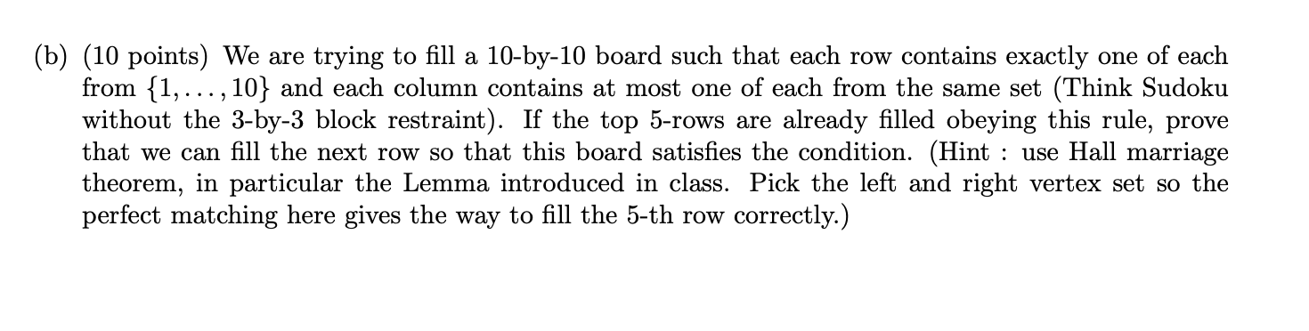 B 10 Points We Are Trying To Fill A 10 By 10 Board Such That Each Row Contains Exactly One Of Each From 1 10 A 1