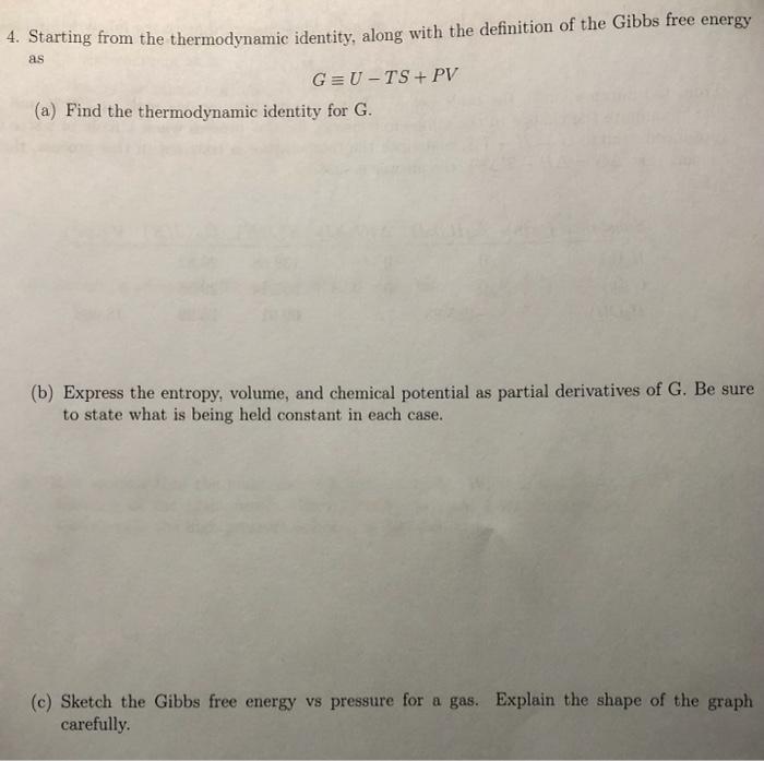 4 Starting From The Thermodynamic Identity Along With The Definition Of The Gibbs Free Energy As G U Ts Pv A Find 1
