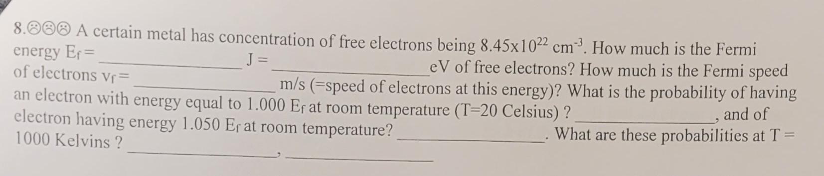 Energy Er 8 8e A Certain Metal Has Concentration Of Free Electrons Being 8 45x1022 Cm How Much Is The Fermi J Ev Of 1