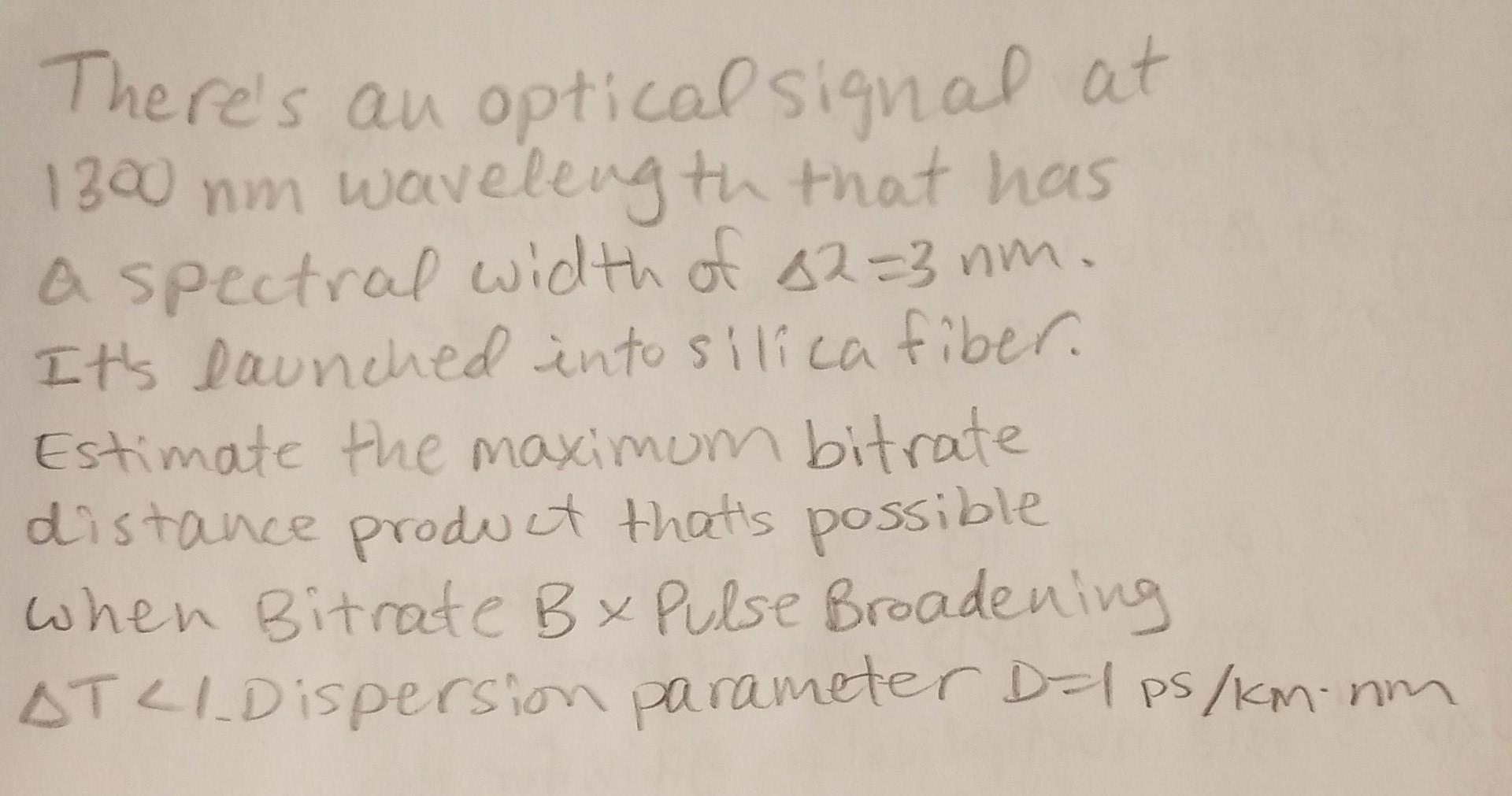There S An Optical Signal At 1300 Nm Wavelength That Has A Spectral Width Of 32 3 Nm It S Launched Into Silica Fiber E 1