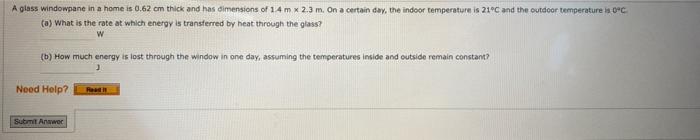 A Glass Windowpane In A Home Is 0 62 Cm Thick And Has Dimensions Of 14 M 2 3 M On A Certain Day The Indoor Temperatu 1