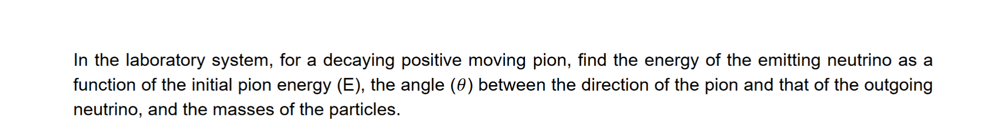 In The Laboratory System For A Decaying Positive Moving Pion Find The Energy Of The Emitting Neutrino As A Function Of 1