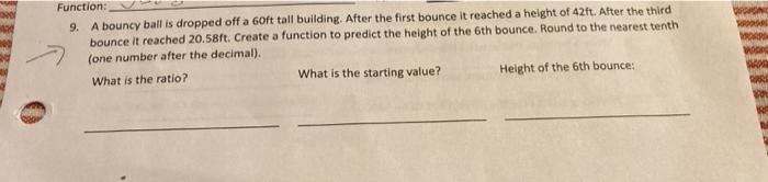 Function 9 A Bouncy Ball Is Dropped Off A Soft Tall Building After The First Bounce It Reached A Height Of 42ft Afte 1