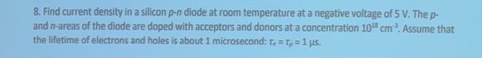 8 Find Current Density In A Silicon P N Diode At Room Temperature At A Negative Voltage Of 5 V The P And N Areas Of T 1