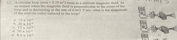 Ho 12 A Circular Loop Area 0 20 M Turns In A Uniform Magnetic Field At An Instant When The Magnetic Field Is Perp 1