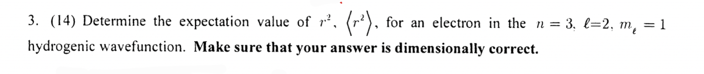 3 14 Determine The Expectation Value Of 1 2 For An Electron In The N 3 L 2 Me 1 Hydrogenic Wavefunction 1
