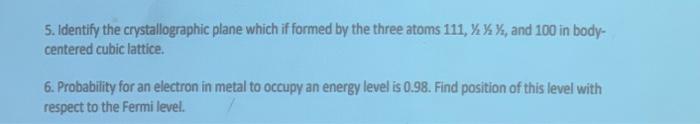 5 Identify The Crystallographic Plane Which If Formed By The Three Atoms 111 And 100 In Body Centered Cubic La 1