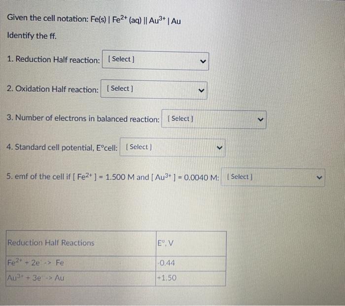 Select 1 Reduction Half Reaction Choices Fe2 Aq 2e Fe S Fe S Fe2 Aq 2e Au3 Aq 3e Au S 2