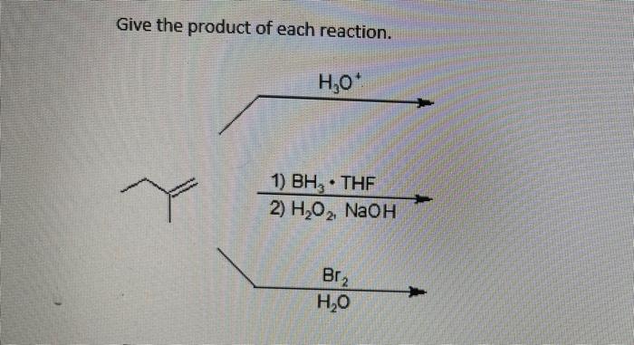 Give The Product Of Each Reaction H2o 1 Bh The 2 H2o2 Naoh Br2 Ho 1