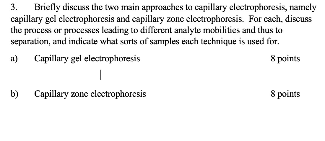 3 Briefly Discuss The Two Main Approaches To Capillary Electrophoresis Namely Capillary Gel Electrophoresis And Capill 1