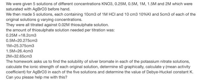 We Were Given 5 Solutions Of Different Concentrations Kno3 0 25m 0 5m 1m 1 5m And 2m Which Were Saturated With Agbro 1