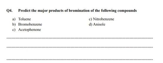04 Predict The Major Products Of Bromination Of The Following Compounds A Toluene C Nitrobenzene B Bromobenzene D A 1
